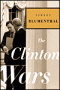 The Clinton Wars, by Sidney Blumenthal